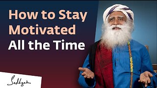 How to Stay Motivated All the Time- - Sadhguru Answers