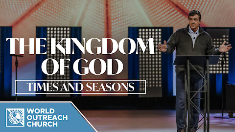 The Kingdom of God [Times and Seasons]