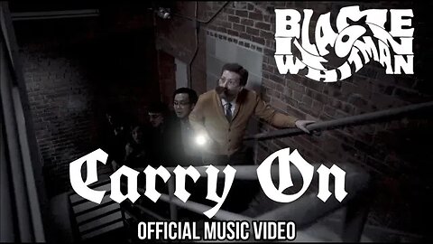 Blame It on Whitman - "Carry On" Official Music Video
