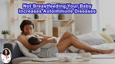 Not Breastfeeding Your Baby Increases Their Risk Of Autoimmune Diseases