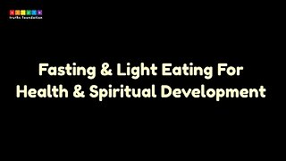 Fasting & light eating for health & spiritual development