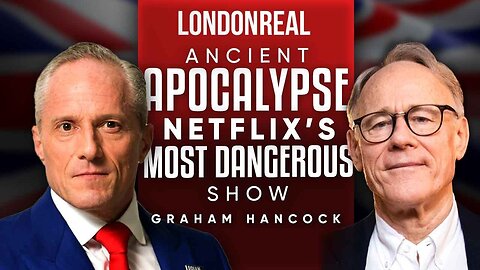 Graham Hancock - Ancient Apocalypse: The Most Dangerous Show On Netflix (Part 1 of 2)