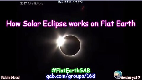 How the Solar Eclipse works on Flat Earth ~ Flat Out Truth