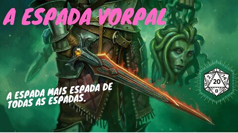 Os itens mais fortes de D&D - A Espada Vorpal ⚔