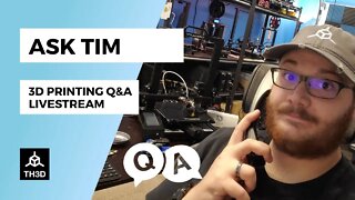 Ask Tim - 3D Printer Q&A Help Stream | Livestream | 5PM CST 7/21/21