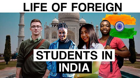 Life of Foreign Students in India