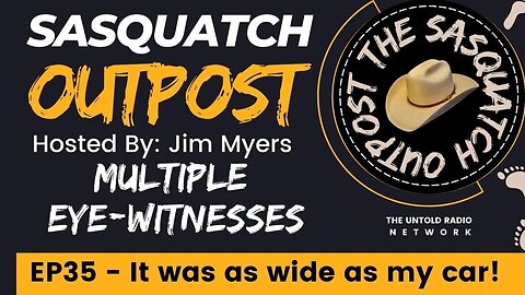 It was as wide as my car! | The Sasquatch Outpost #35