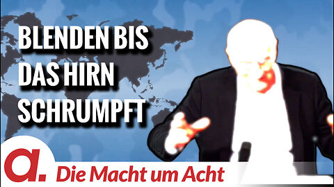 Die Macht um Acht (125) “Blenden bis das Hirn schrumpft”