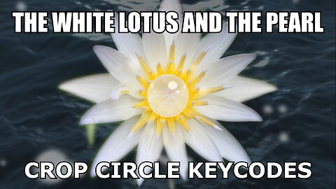 The White Lotus and the Pearl - Crop Circle Keycodes