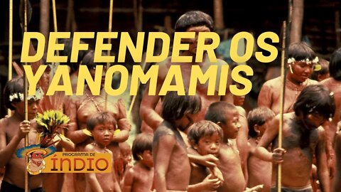 Formar comitês de autodefesa para defender os Yanomami - Programa de Índio nº 82 - 19/05/21