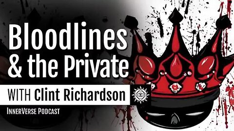 Clint Richardson - Secret Royal Bloodlines, & Legal Facts of the Private vs Public Person