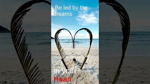 Be Led by the Dreams in your Heart