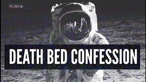 DEATH BED CONFESSION ON NASA’S MOON LANDING HOAX