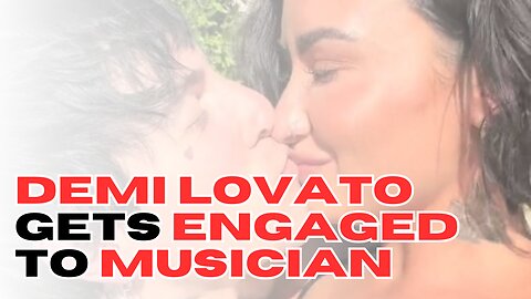 Demi Lovato gets engaged to musician