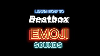 How To BEATBOX Emoji Sounds
