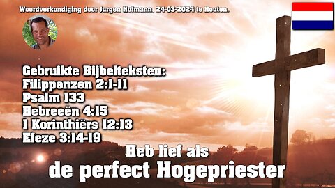 Heb lief als de perfecte Hogepriester | 24-03-2024 Jurgen Hofmann 🇳🇱