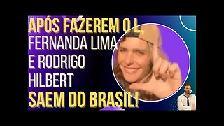 OI LUIZ - Após fazerem o L, Fernanda Lima e Rodrigo Hilbert saem do Brasil: "Fiquem com Lula!"