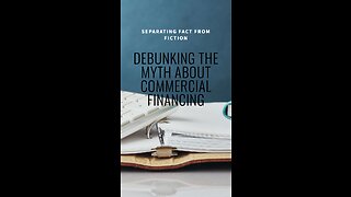 Debunking the myth about commercial financing