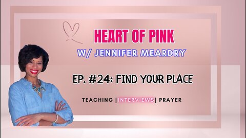 🌈🔥24| HEART OF PINK W/ JENNIFER MEARDRY| FIND YOUR PLACE🔥🌈