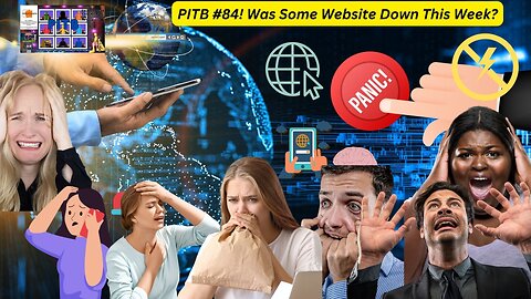 PITB #84! Was There Some Website Down This Week Or Something? Let's Talk About It!