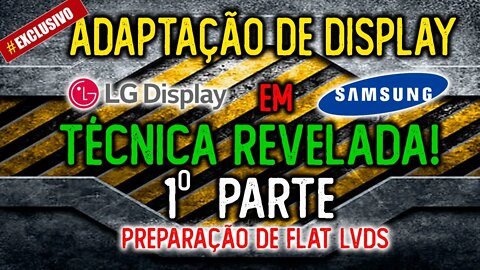 Adaptação de display lg em samsung (TÉCNICA LVDS)