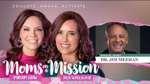 Moms On A Mission | Culture War | Guest: Dr. Jim Meehan | Health and Wellness