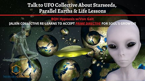 UFO Collective About Starseeds & Parallel Earths: Hypnosis w/Von Galt
