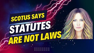 SCOTUS Says STATUTES Are Not LAWS.
