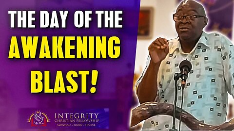 The Day of the Awakening Blast! | Integrity C.F. Church