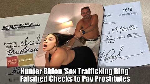 Hunter Biden ‘Sex Trafficking Ring’ Falsified Checks to Pay Prostitutes