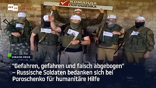 Russische Soldaten bedanken sich bei Poroschenko für humanitäre Hilfe