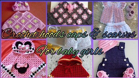 Crochet pattern hoods,caps and scarves for baby girls,Crochet hooded scarfs