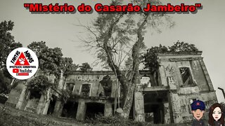 "Mistério do Casarão Jambeiro"-EP 57