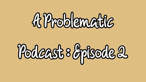 A Problematic Podcast Episode 2 : Green Trench Coat In The Woods