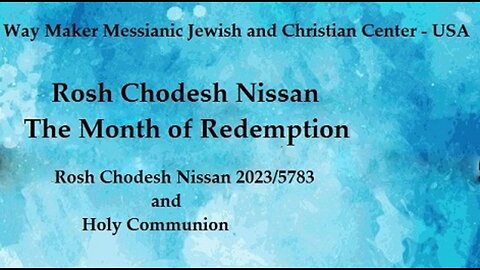 Way Maker Messianic Jewish and Christian Center – USA - Rosh Chodesh Nissan 2023-5783