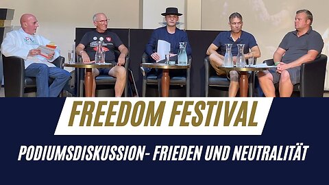 Freedom Festival 2023 | Podiumsdiskussion |Wie wichtig ist heutzutage innerer Frieden & Neutralität?