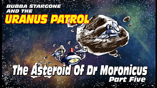 Bubba Stargone: The Asteroid Of Dr Moronicus Part Five