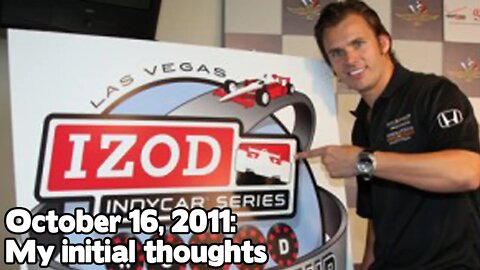 10/16/11: My initial thoughts after the loss of Dan Wheldon (AUDIO ONLY)