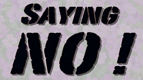 The Necessity of Saying NO!