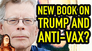 STEPHEN KING new book on TRUMP and ANTI-VAX?