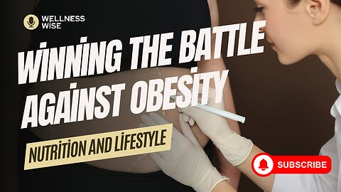 Winning the Battle Against Obesity: Nutrition and Lifestyle