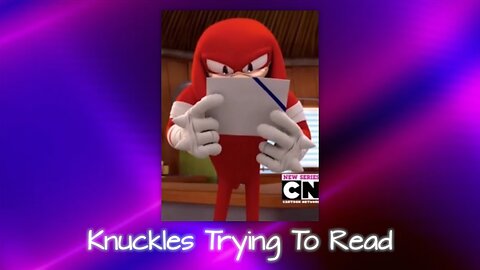 Knuckles Trying To Read - Lise's Mini Parody