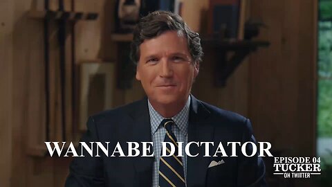 Tucker on Twitter Wannabe Dictator