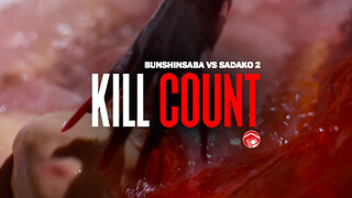 KILL COUNT: Bunshinsaba VS Sadako 2 (2017)