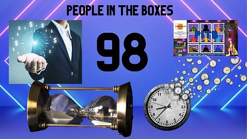 People In The Boxes ep98! If You Had Control Of Time What Would You Do With It?