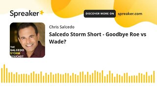 Salcedo Storm Short - Goodbye Roe vs Wade?