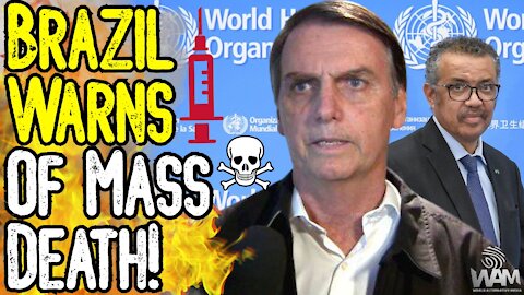 Brazil WARNS OF MASS DEATH From Jab! - WHO Head Confronted! - Bolsonaro: "People Are Dying!"