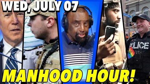 07/07/21 Wed: People Are Blind and Out of Control!; Manhood Hour!