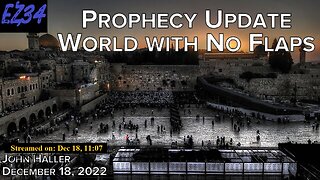 12/18/2022 __John Haller's Prophecy Update "World With No Flaps"