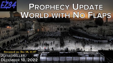 12/18/2022 __John Haller's Prophecy Update "World With No Flaps"